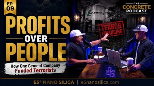 The Concrete Podcast Episode 9 thumbnail featuring Profits Over People, Lafarge cement imagery, terror financing, and E5 Nano Silica branding